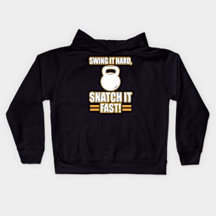 Swing It Hard Snatch It Fast Kettlebell Dumbbells Kids Hoodie